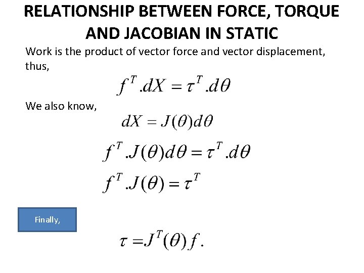 RELATIONSHIP BETWEEN FORCE, TORQUE AND JACOBIAN IN STATIC Work is the product of vector