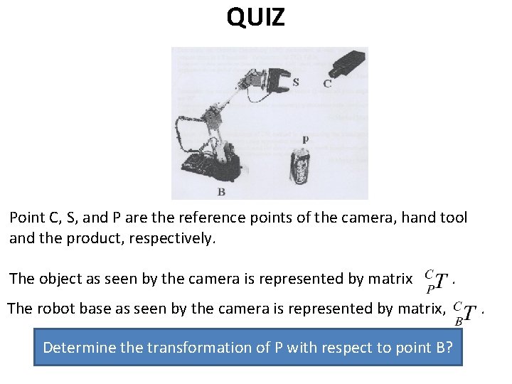 QUIZ Point C, S, and P are the reference points of the camera, hand