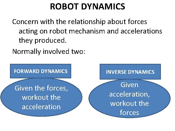 ROBOT DYNAMICS Concern with the relationship about forces acting on robot mechanism and accelerations