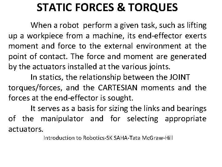 STATIC FORCES & TORQUES When a robot perform a given task, such as lifting