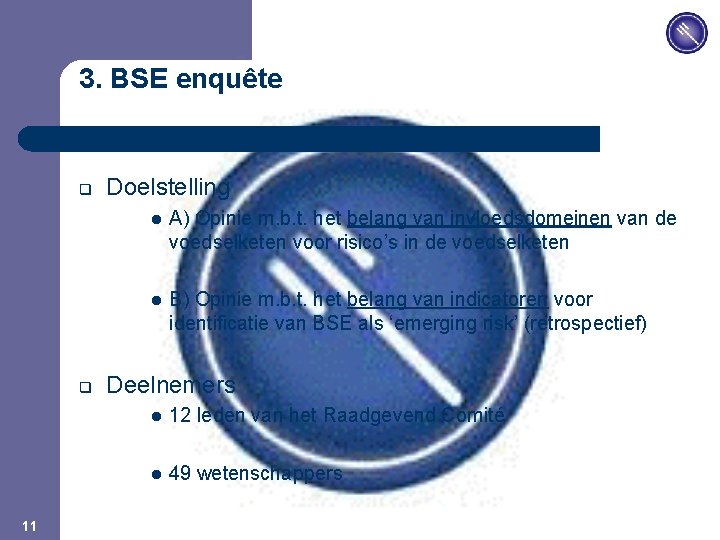 JPM 3. BSE enquête q q 11 Doelstelling l A) Opinie m. b. t.