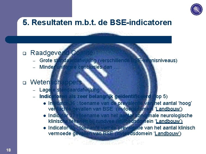 JPM 5. Resultaten m. b. t. de BSE-indicatoren q Raadgevend Comité – – q