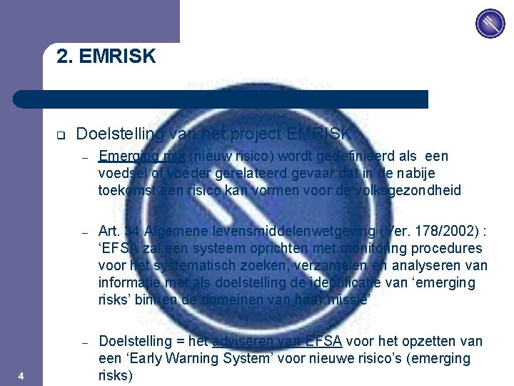 JPM 2. EMRISK q 4 Doelstelling van het project EMRISK – Emerging risk (nieuw