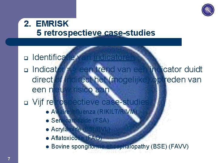 JPM 2. EMRISK 5 retrospectieve case-studies q q q Identificatie van indicatoren Indicator =>