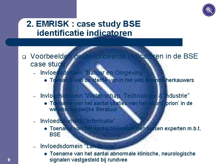 JPM 2. EMRISK : case study BSE identificatie indicatoren q Voorbeelden geïdentificeerde indicatoren in