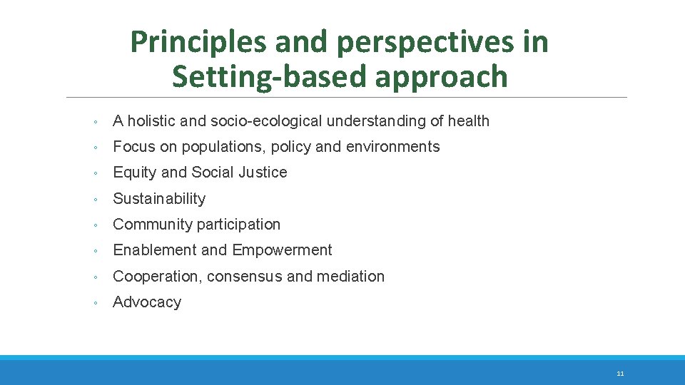 Principles and perspectives in Setting-based approach ◦ A holistic and socio-ecological understanding of health