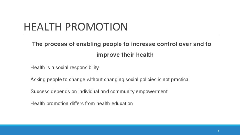HEALTH PROMOTION The process of enabling people to increase control over and to improve
