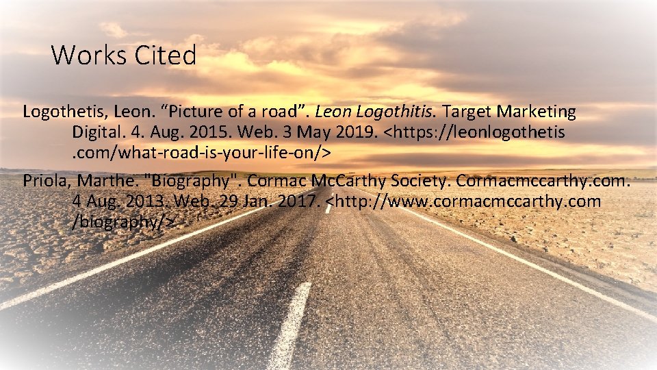 Works Cited Logothetis, Leon. “Picture of a road”. Leon Logothitis. Target Marketing Digital. 4.