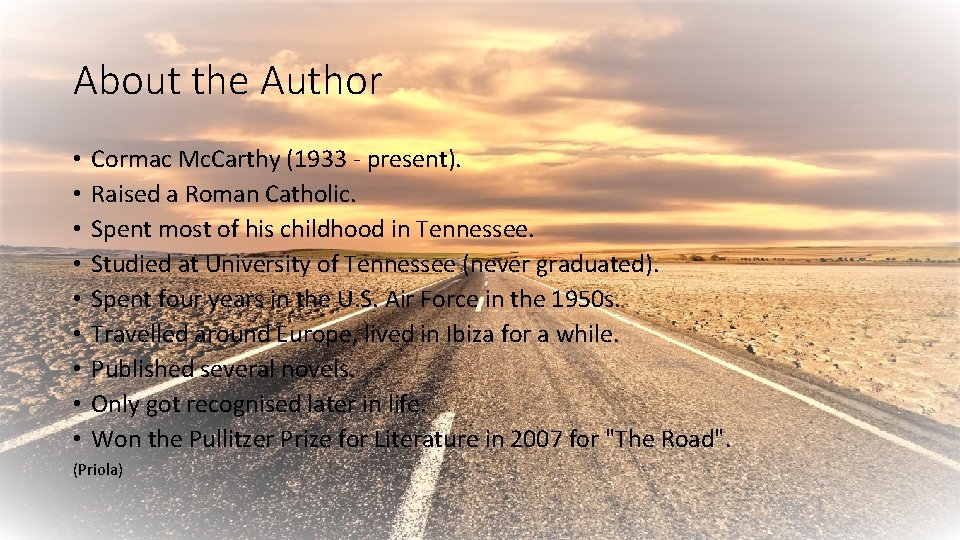 About the Author • • • Cormac Mc. Carthy (1933 - present). Raised a