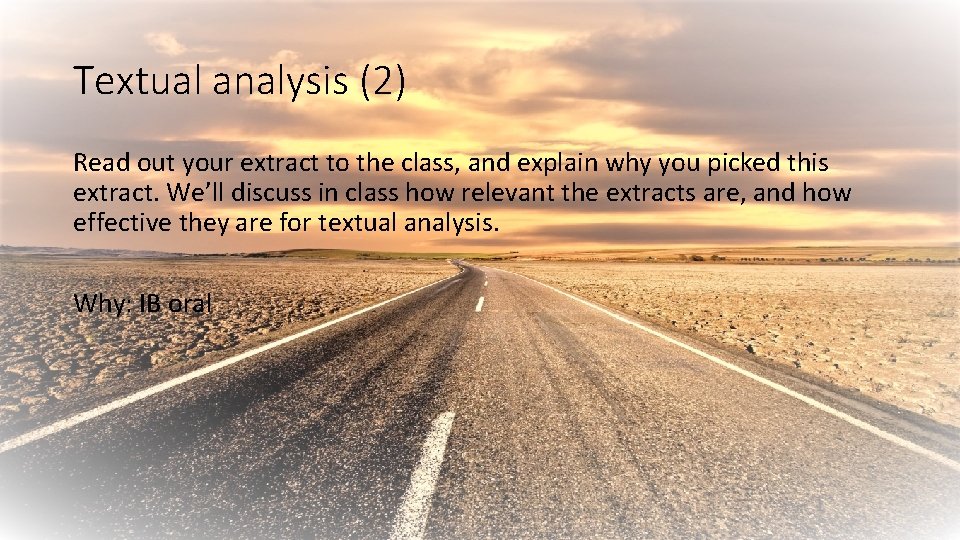 Textual analysis (2) Read out your extract to the class, and explain why you