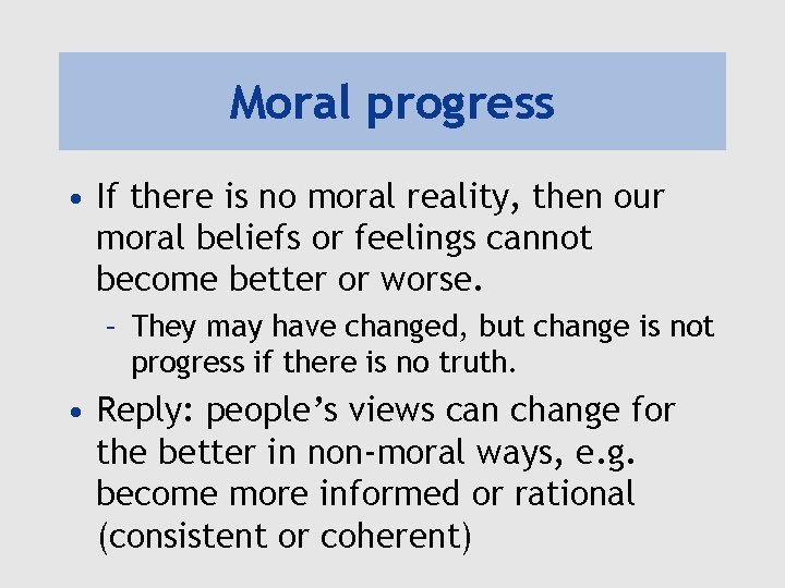 Moral progress • If there is no moral reality, then our moral beliefs or