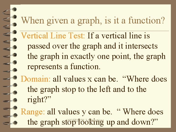When given a graph, is it a function? Vertical Line Test: If a vertical