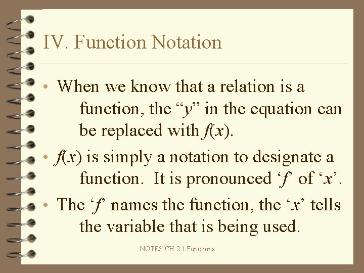 IV. Function Notation • When we know that a relation is a function, the