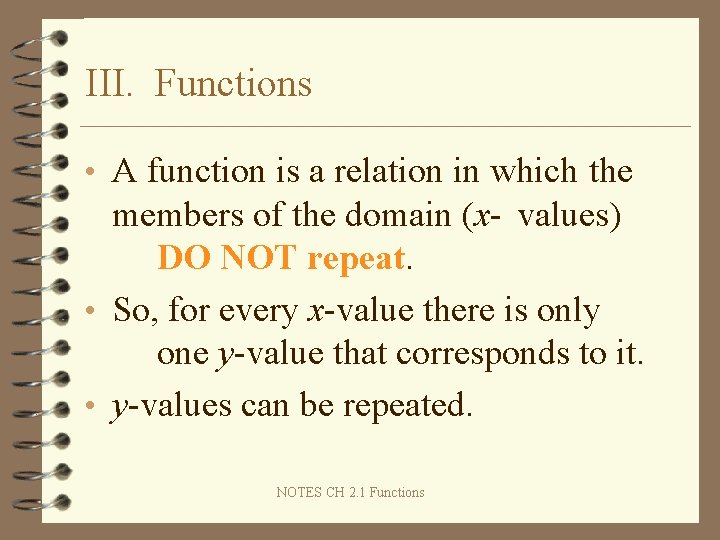 III. Functions • A function is a relation in which the members of the