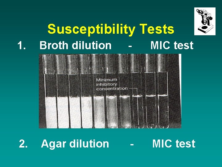 Susceptibility Tests 1. Broth dilution - MIC test 2. Agar dilution - MIC test