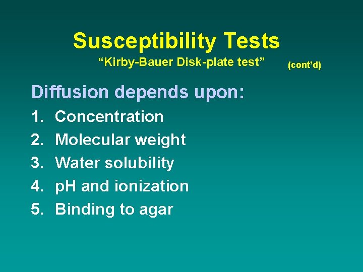 Susceptibility Tests “Kirby-Bauer Disk-plate test” Diffusion depends upon: 1. 2. 3. 4. 5. Concentration