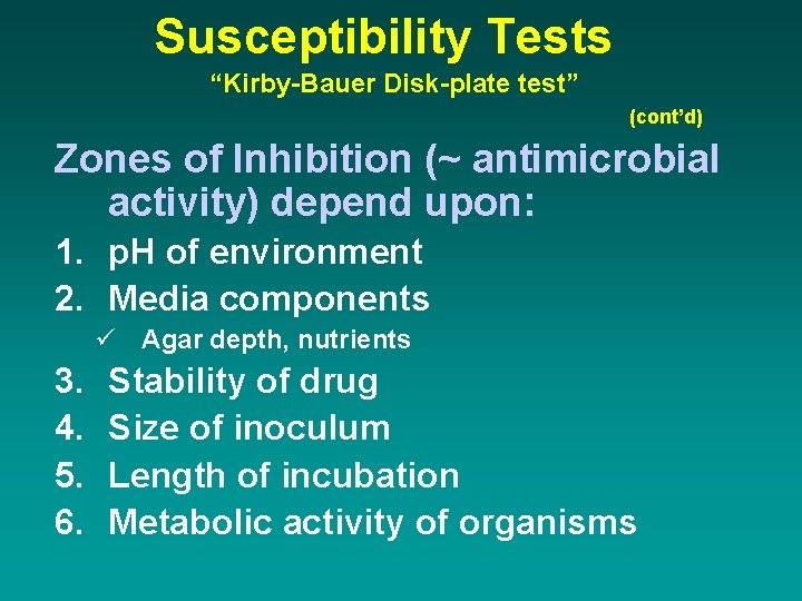 Susceptibility Tests “Kirby-Bauer Disk-plate test” (cont’d) Zones of Inhibition (~ antimicrobial activity) depend upon:
