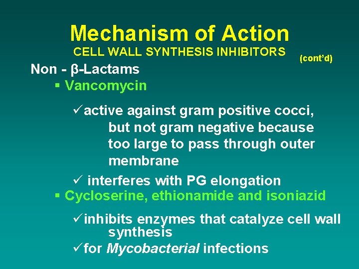 Mechanism of Action CELL WALL SYNTHESIS INHIBITORS Non - β-Lactams § Vancomycin (cont’d) üactive