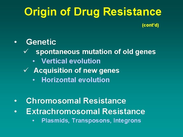 Origin of Drug Resistance (cont’d) • Genetic ü spontaneous mutation of old genes •