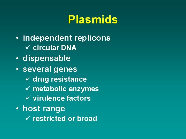 Plasmids • independent replicons ü circular DNA • dispensable • several genes ü drug