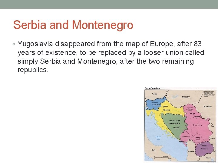 Serbia and Montenegro • Yugoslavia disappeared from the map of Europe, after 83 years