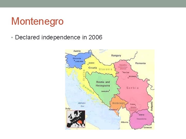 Montenegro • Declared independence in 2006 