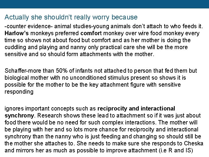 Actually she shouldn’t really worry because -counter evidence- animal studies-young animals don’t attach to