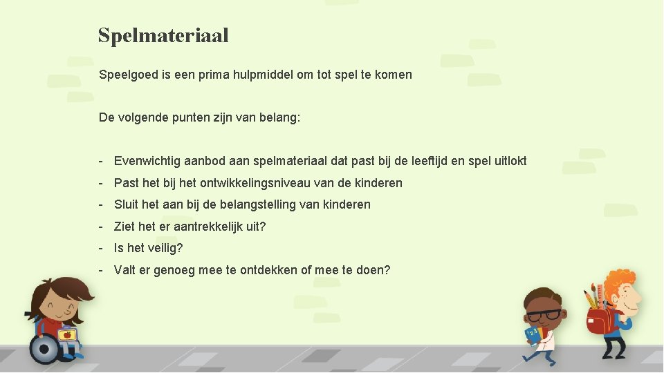 Spelmateriaal Speelgoed is een prima hulpmiddel om tot spel te komen De volgende punten