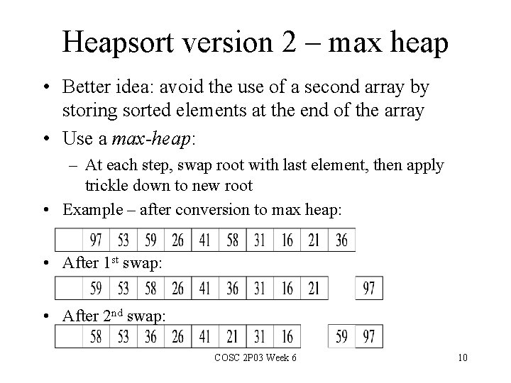 Heapsort version 2 – max heap • Better idea: avoid the use of a