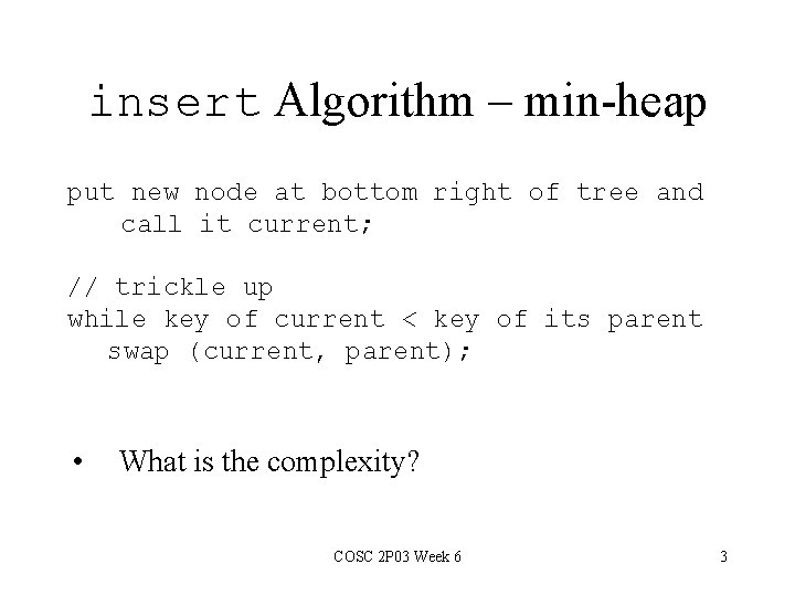 insert Algorithm – min-heap put new node at bottom right of tree and call