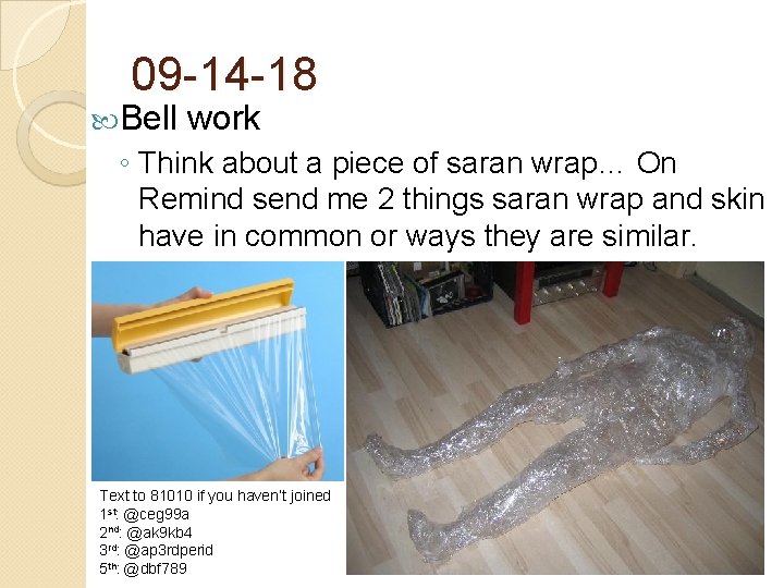 09 -14 -18 Bell work ◦ Think about a piece of saran wrap… On