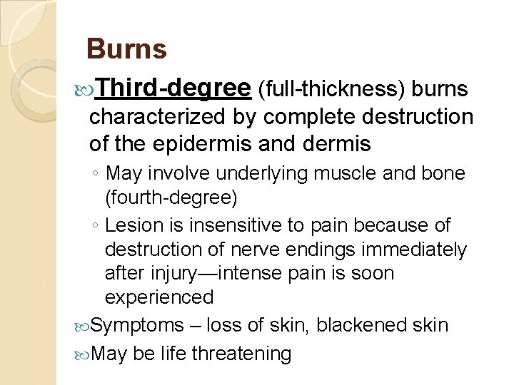 Burns Third-degree (full-thickness) burns characterized by complete destruction of the epidermis and dermis ◦