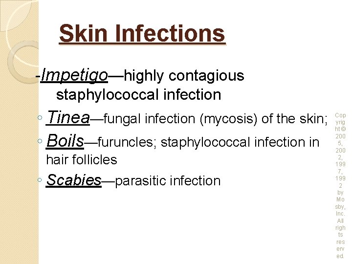 Skin Infections -Impetigo—highly contagious staphylococcal infection ◦ Tinea—fungal infection (mycosis) of the skin; ◦