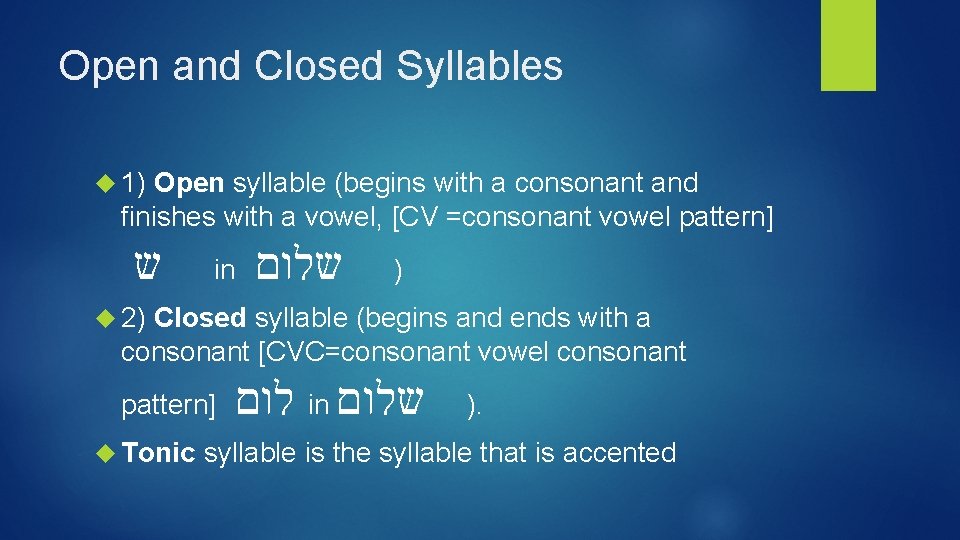 Open and Closed Syllables 1) Open syllable (begins with a consonant and finishes with