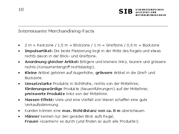 10 SIB SCHWEIZERISCHES INSTITUT FÜR BETRIEBSÖKONOMIE Interessante Merchandising-Facts • 2 m = Reckzone /