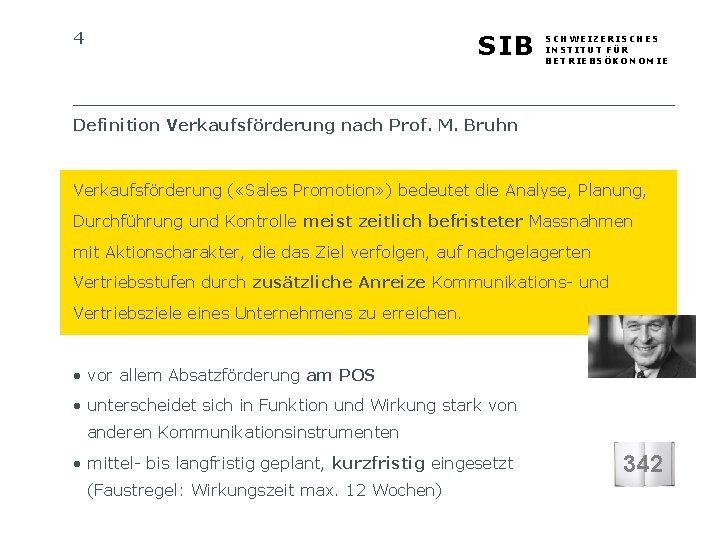 4 SIB SCHWEIZERISCHES INSTITUT FÜR BETRIEBSÖKONOMIE Definition Verkaufsförderung nach Prof. M. Bruhn Verkaufsförderung (