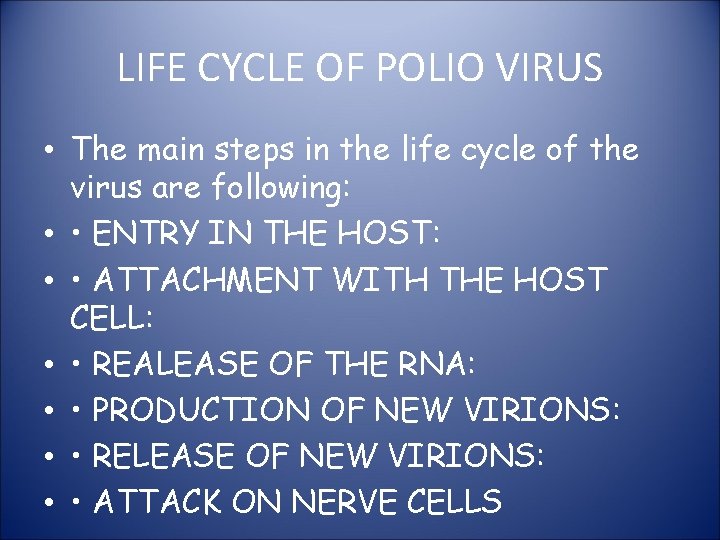 LIFE CYCLE OF POLIO VIRUS • The main steps in the life cycle of