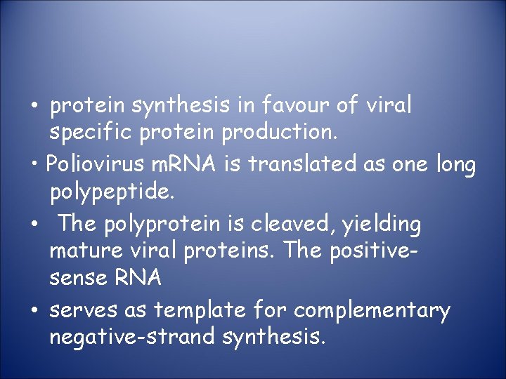  • protein synthesis in favour of viral specific protein production. • Poliovirus m.