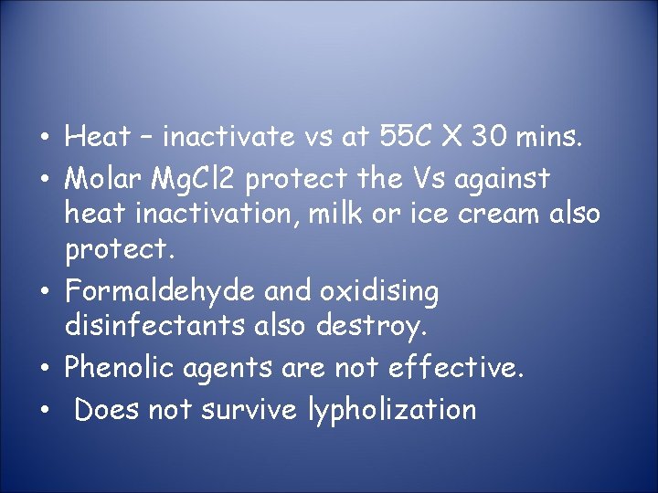  • Heat – inactivate vs at 55 C X 30 mins. • Molar