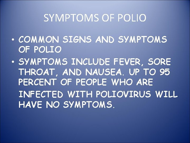 SYMPTOMS OF POLIO • COMMON SIGNS AND SYMPTOMS OF POLIO • SYMPTOMS INCLUDE FEVER,