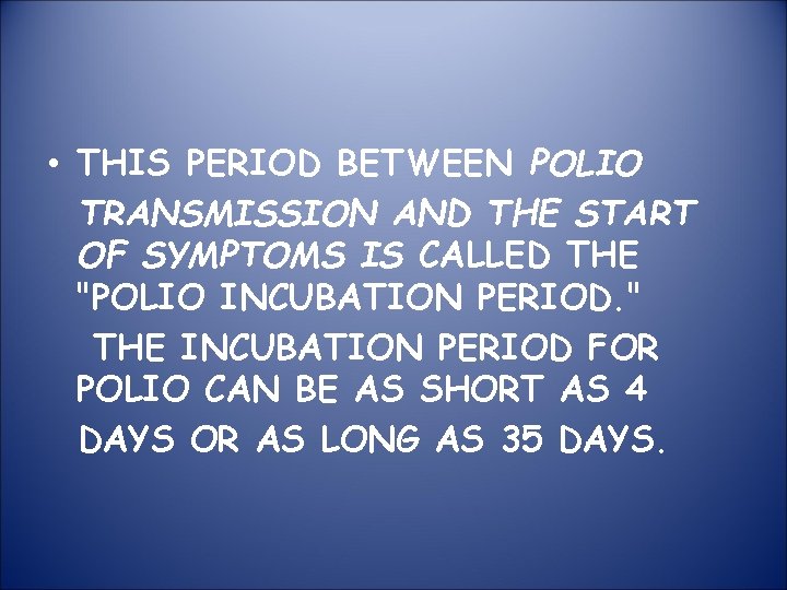  • THIS PERIOD BETWEEN POLIO TRANSMISSION AND THE START OF SYMPTOMS IS CALLED