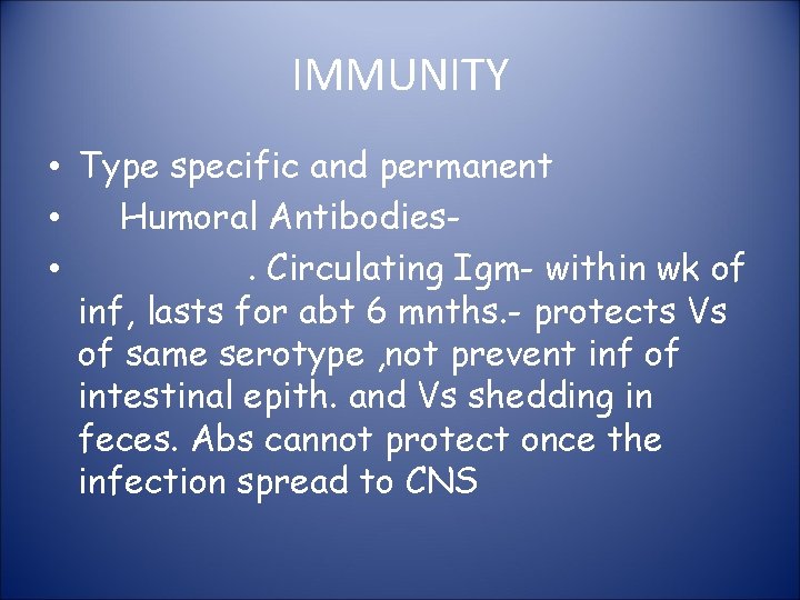 IMMUNITY • Type specific and permanent • Humoral Antibodies • . Circulating Igm- within