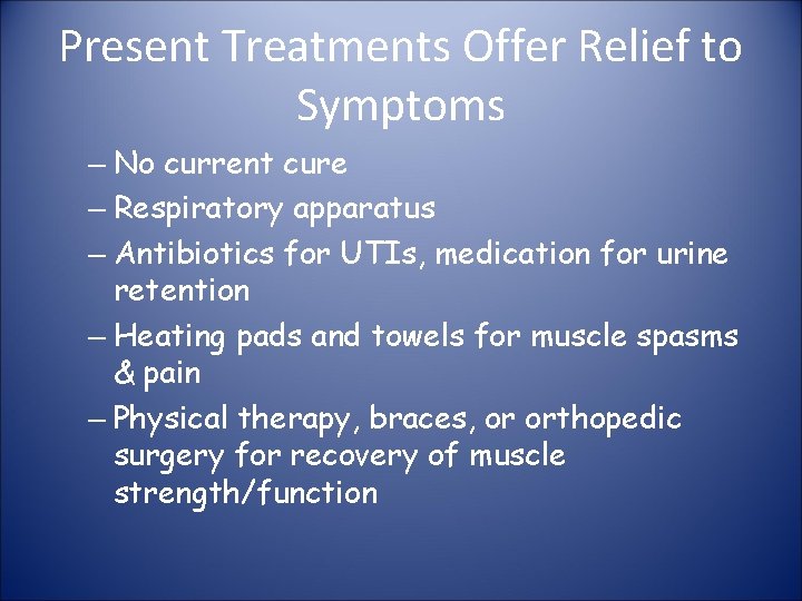 Present Treatments Offer Relief to Symptoms – No current cure – Respiratory apparatus –