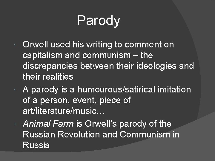 Parody Orwell used his writing to comment on capitalism and communism – the discrepancies