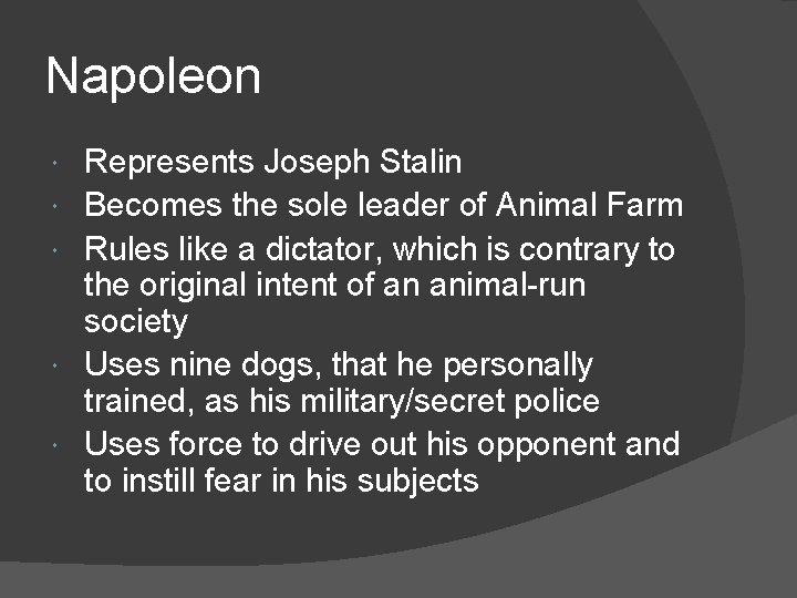 Napoleon Represents Joseph Stalin Becomes the sole leader of Animal Farm Rules like a