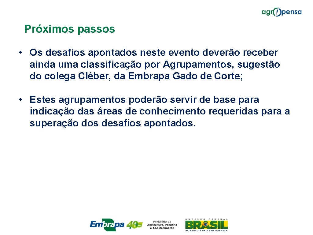 Próximos passos • Os desafios apontados neste evento deverão receber ainda uma classificação por