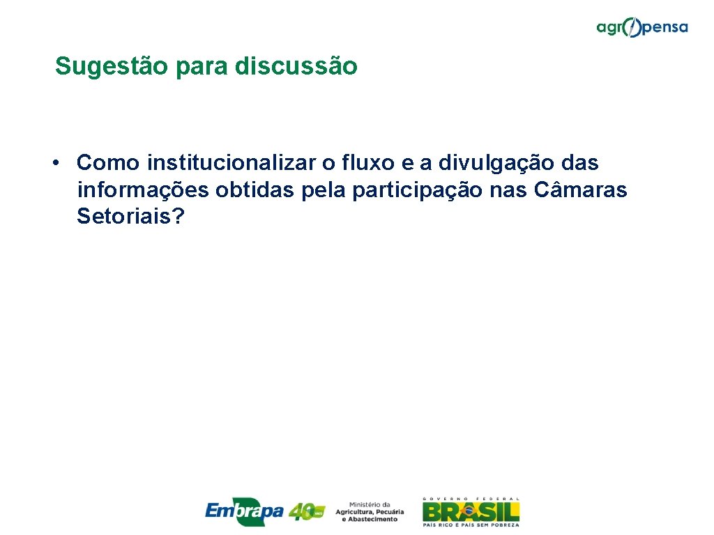 Sugestão para discussão • Como institucionalizar o fluxo e a divulgação das informações obtidas