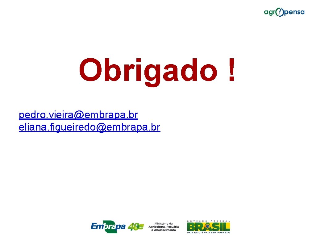 Obrigado ! pedro. vieira@embrapa. br eliana. figueiredo@embrapa. br 