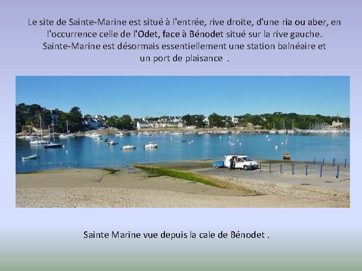 Le site de Sainte-Marine est situé à l'entrée, rive droite, d'une ria ou aber,