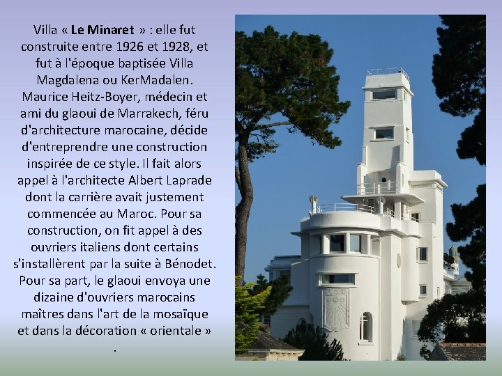 Villa « Le Minaret » : elle fut construite entre 1926 et 1928, et